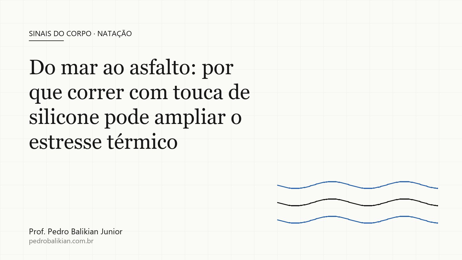Do mar ao asfalto: por que correr com touca de silicone pode ampliar o estresse térmico
